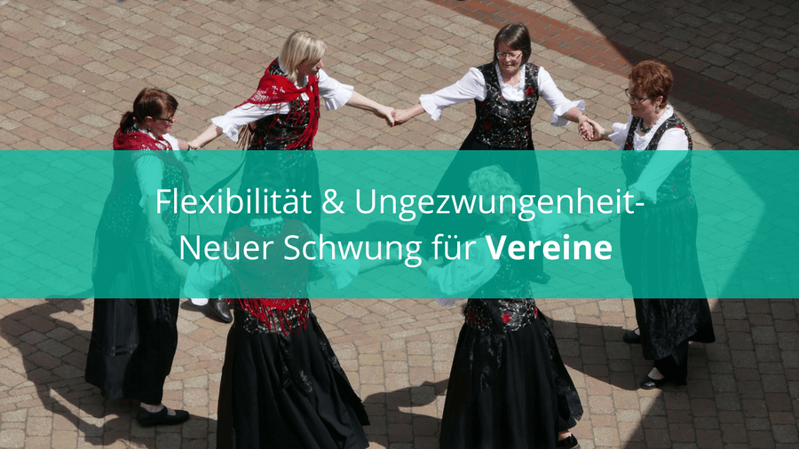 Flexibilität & Ungezwungenheit – Neuer Schwung für Vereine